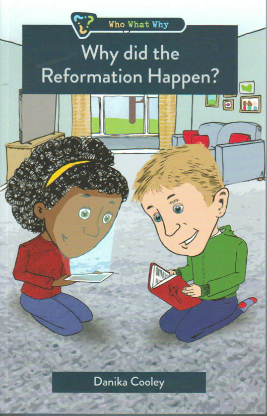 Who, What, Why? - Why Did the Reformation Happen? by Danika Cooley