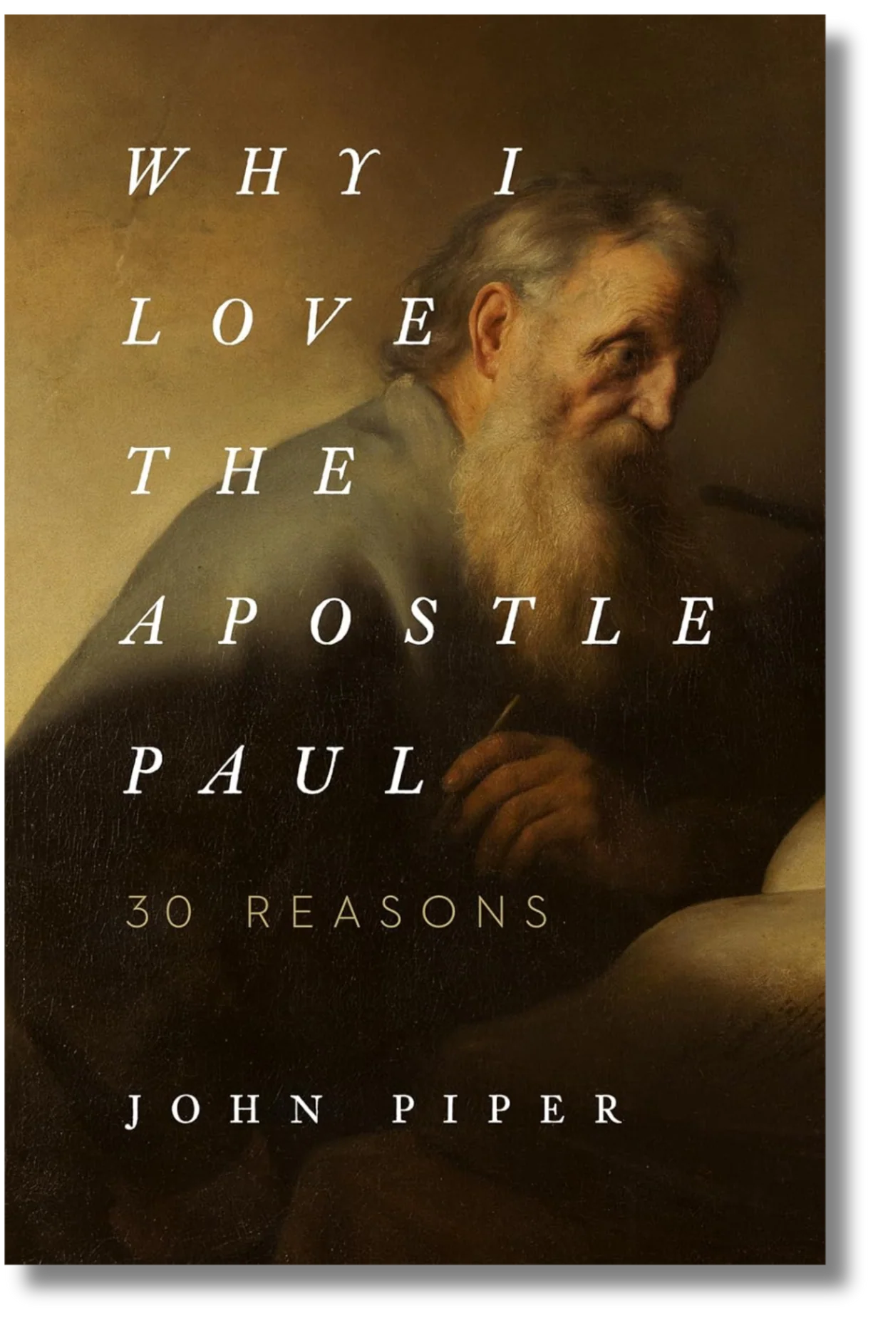 Why I Love the Apostle Paul: 30 Reasons by John Piper