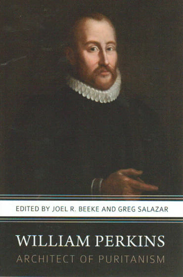 William Perkins: Architect of Puritanism