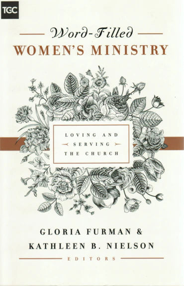Word-Filled Women's Ministry by Gloria Furman & Kathleen B. Nielson