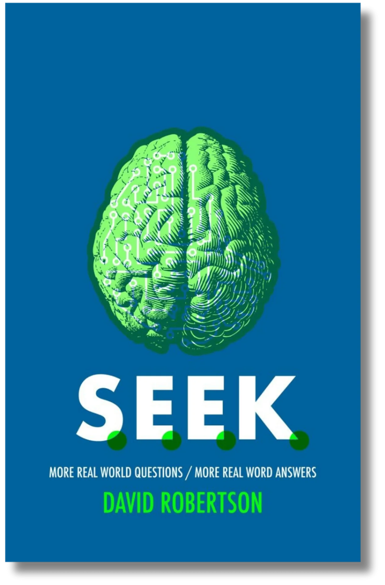 S.E.E.K. Real World Questions/More Real Word Answers by David Robertson