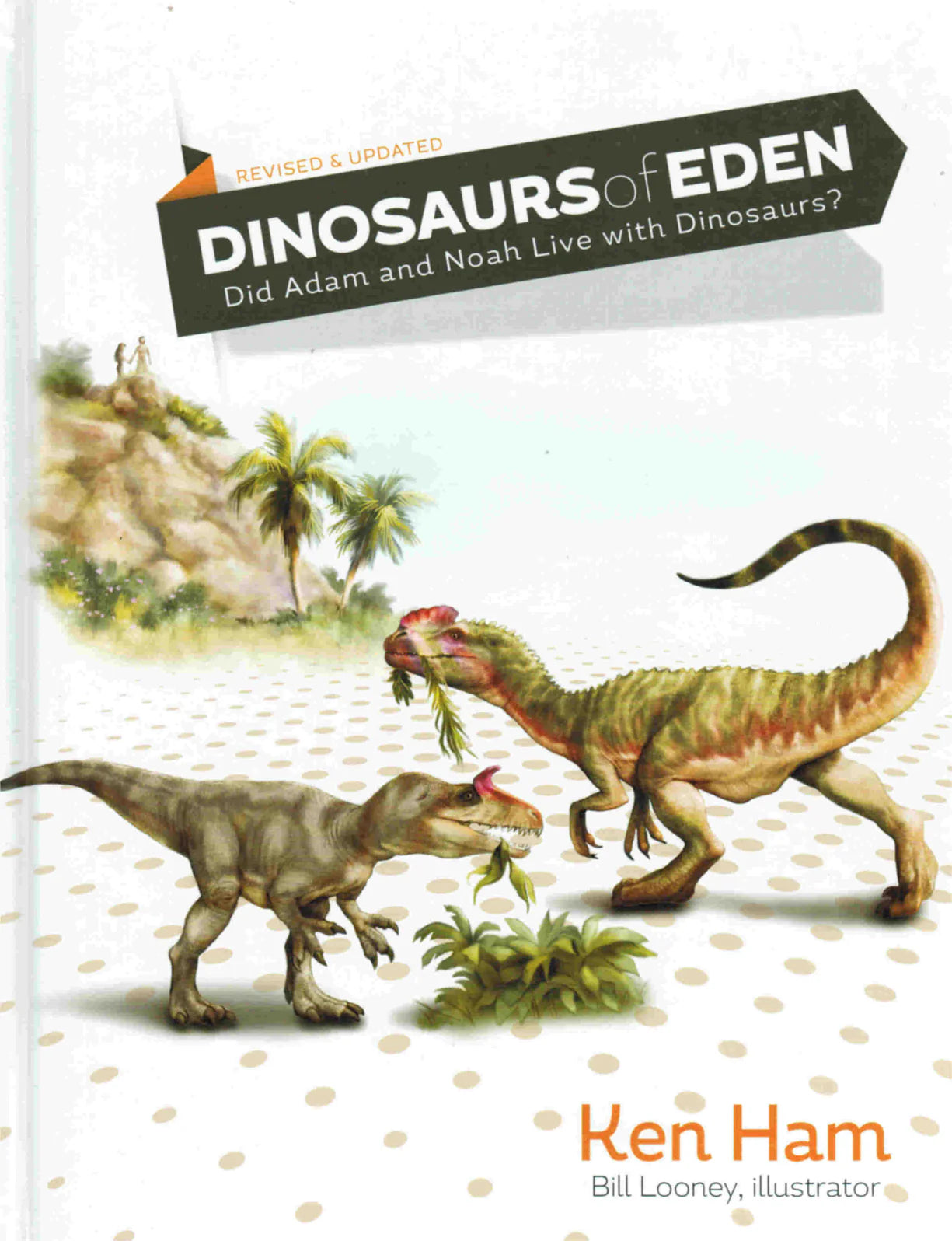 Dinosaurs of Eden: Did Adam and Noah Live with Dinosaurs? by Ken Ham