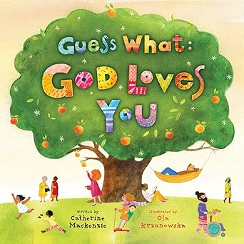 Guess What: God Loves You by Catherine Mackenzie