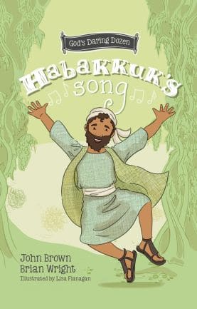 A Minor Prophet Story - Habakkuk’s Song by John Brown and Brian Wright