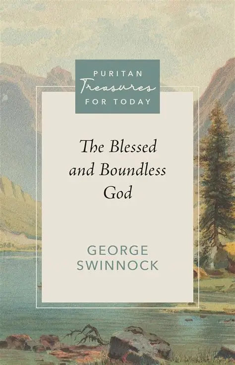 The Blessed and Boundless God by George Swinnock
