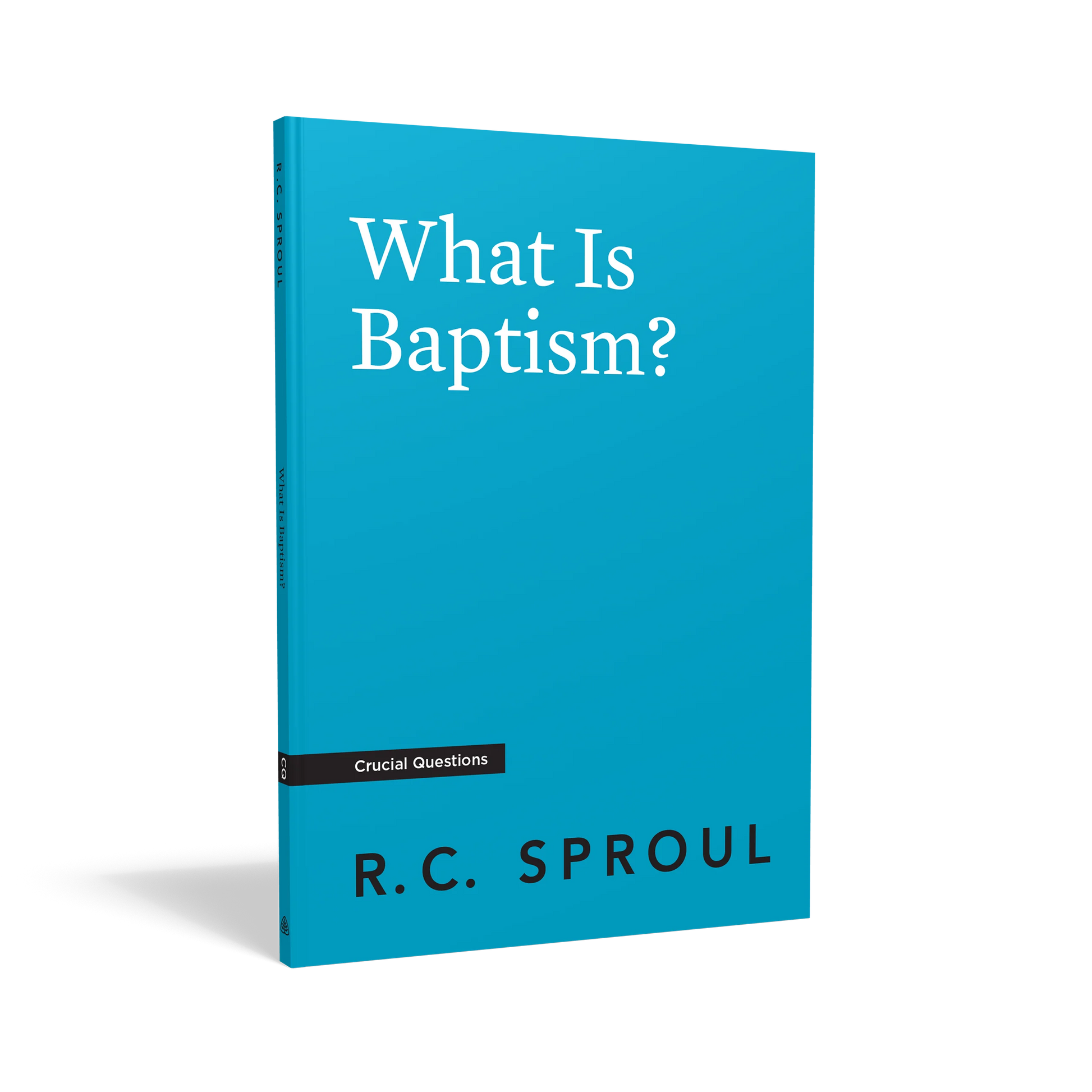 Crucial Questions - What is Baptism? by R.C. Sproul
